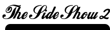 The Side Show 2